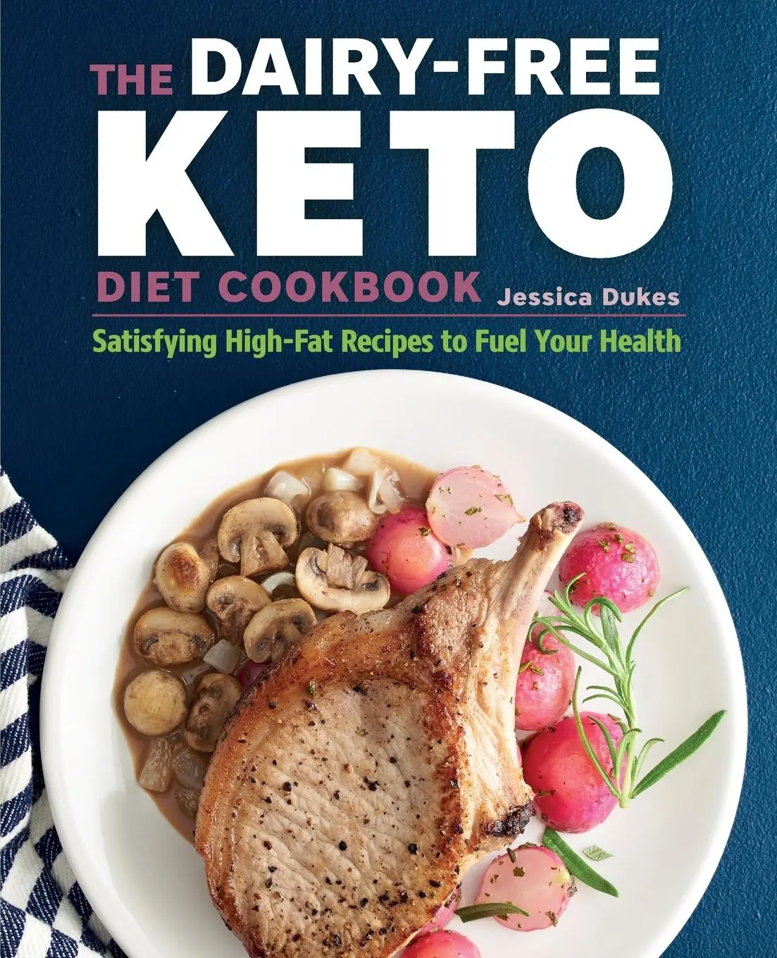 Cover: 9781641522786 | The Dairy-Free Ketogenic Diet Cookbook | Jessica Dukes | Taschenbuch
