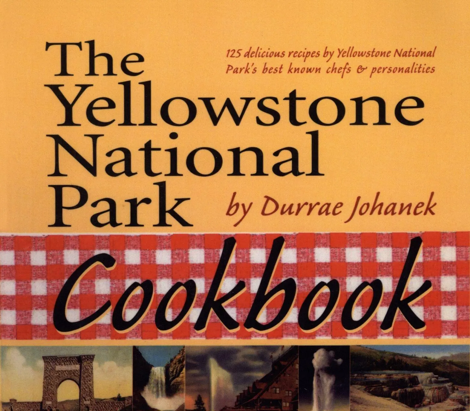 Cover: 9781931832786 | The Yellowstone National Park Cookbook | Durrae Johanek | Taschenbuch