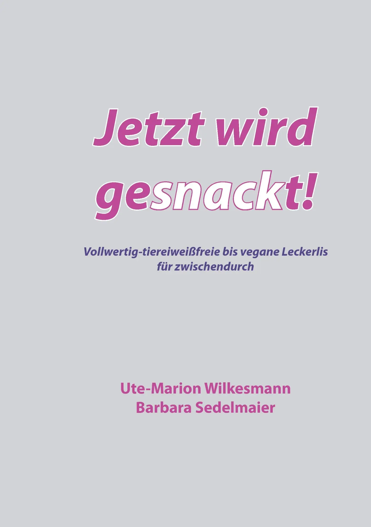 Cover: 9783732262786 | Jetzt wird gesnackt! | Ute-Marion Wilkesmann (u. a.) | Taschenbuch