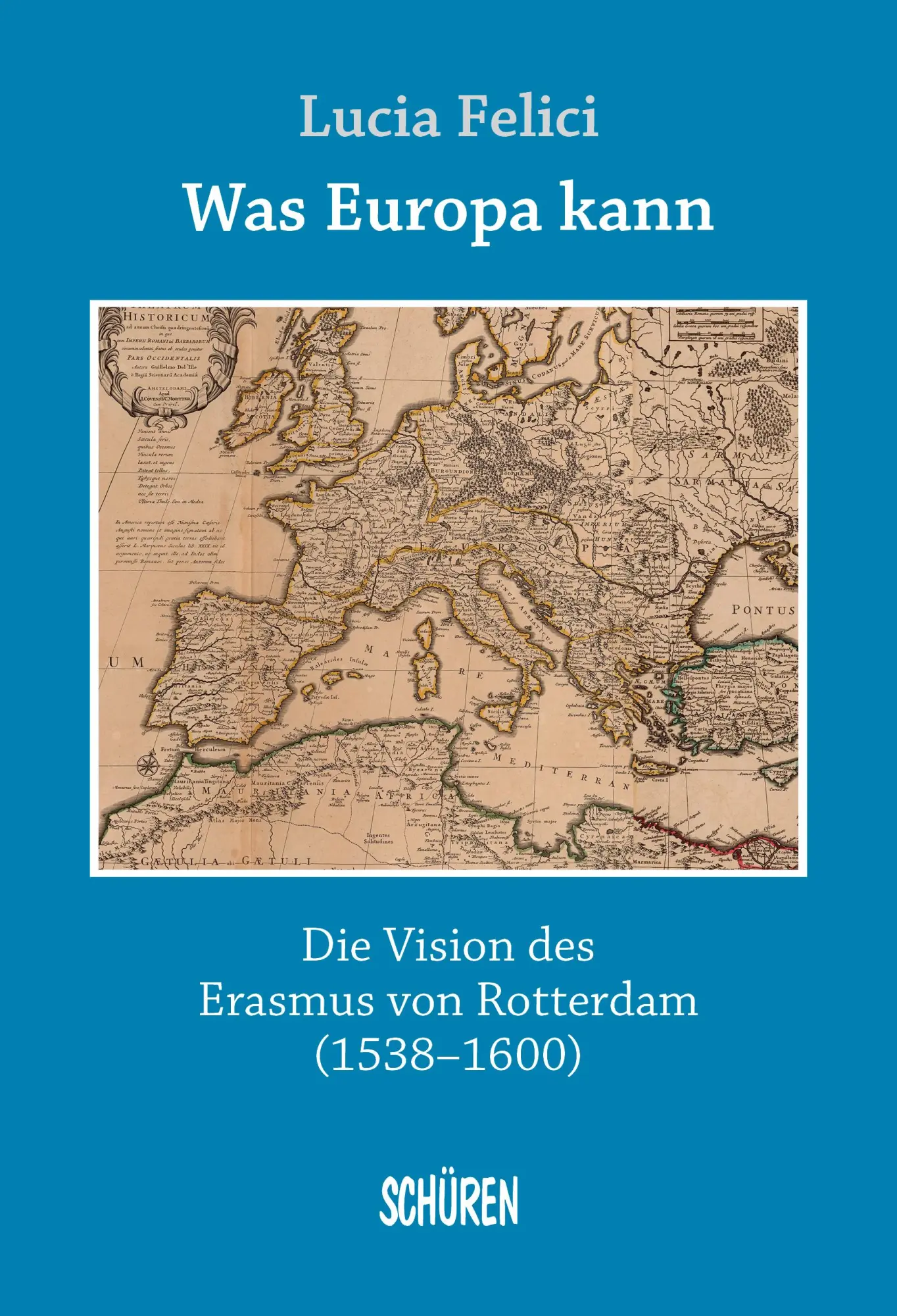 Cover: 9783741002786 | Was Europa kann - die Vision des Erasmus von Rotterdam | Lucia Felici