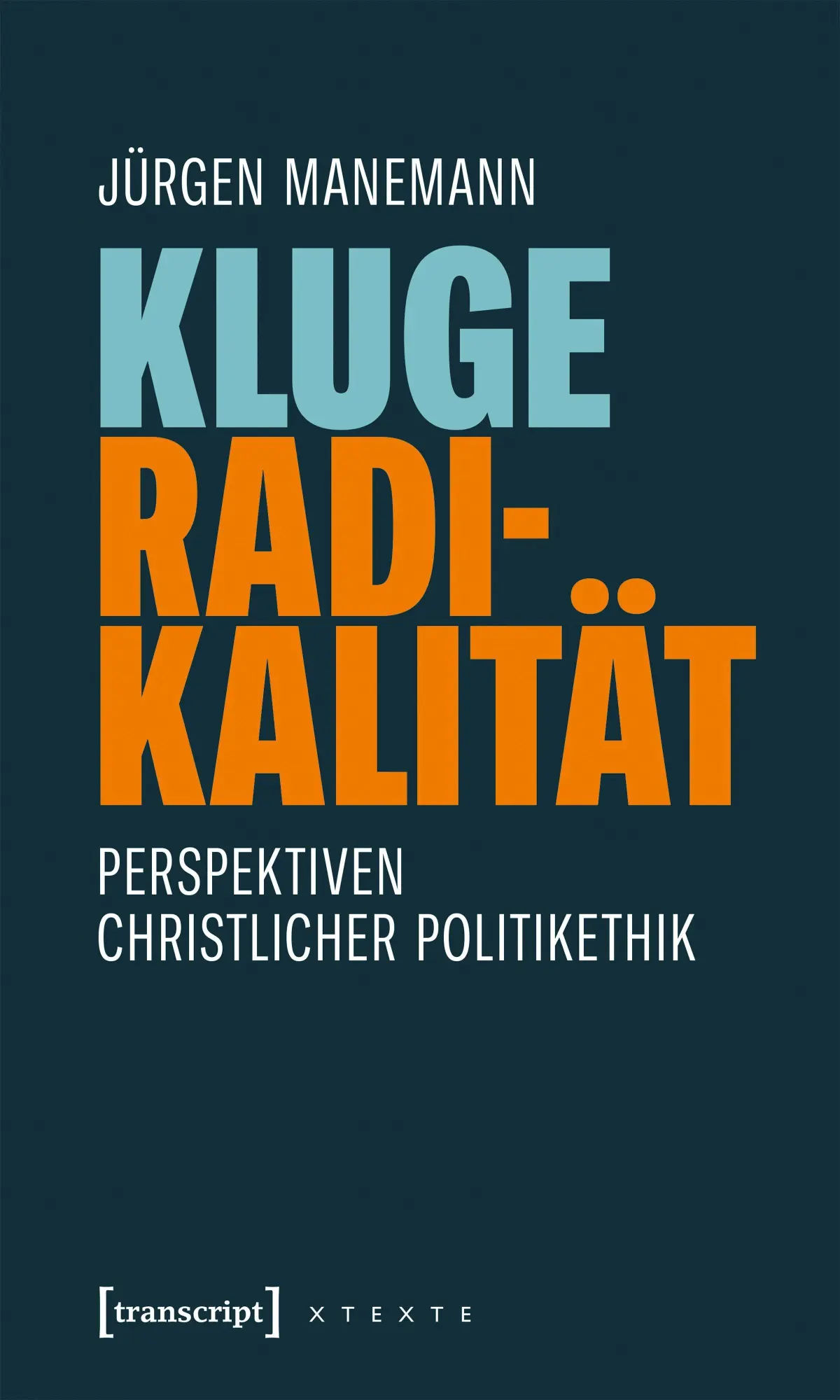 Cover: 9783837682786 | Kluge Radikalität | Perspektiven christlicher Politikethik | Manemann