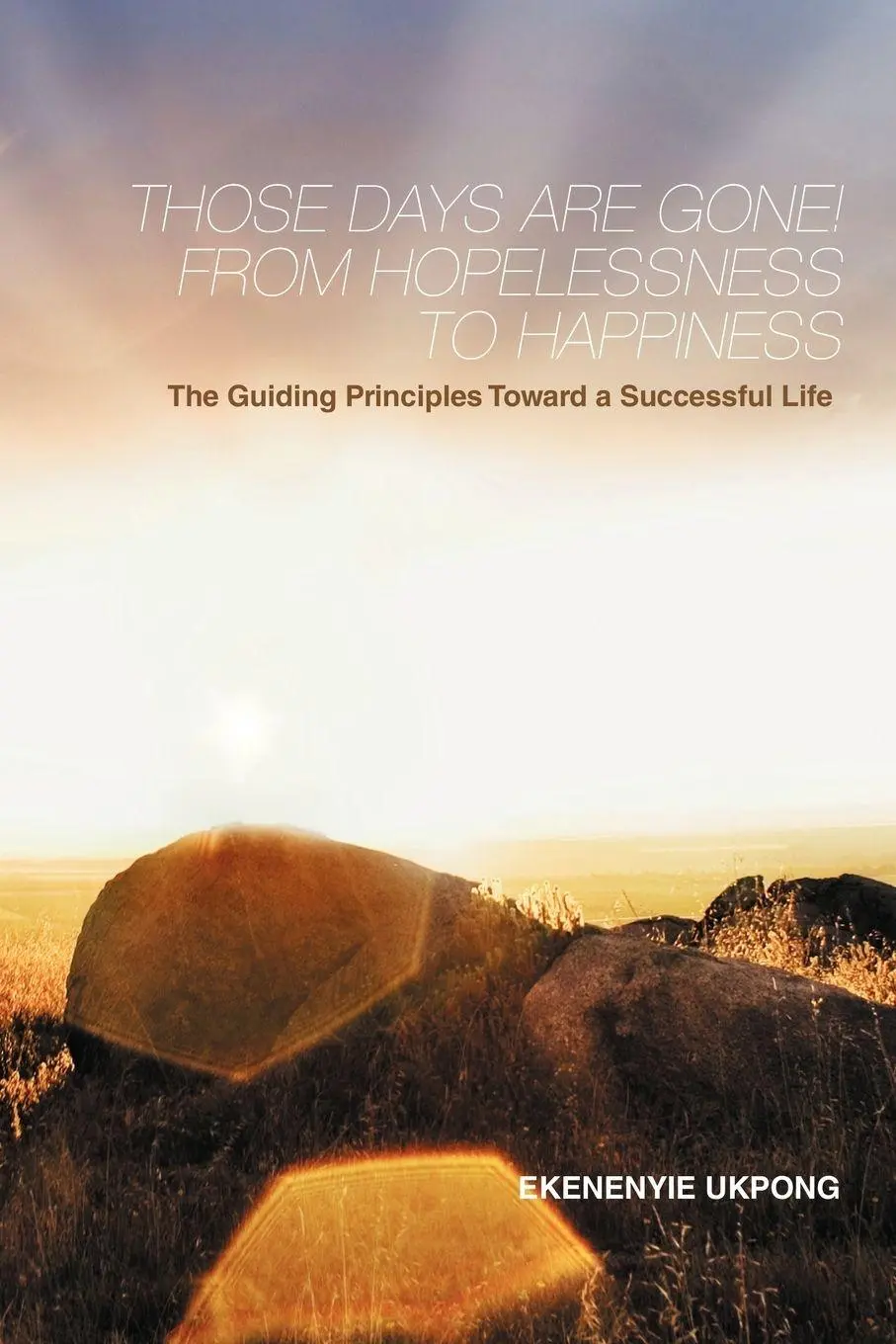 Cover: 9781456792886 | Those Days Are Gone! from Hopelessness to Happiness | Ekenenyie Ukpong
