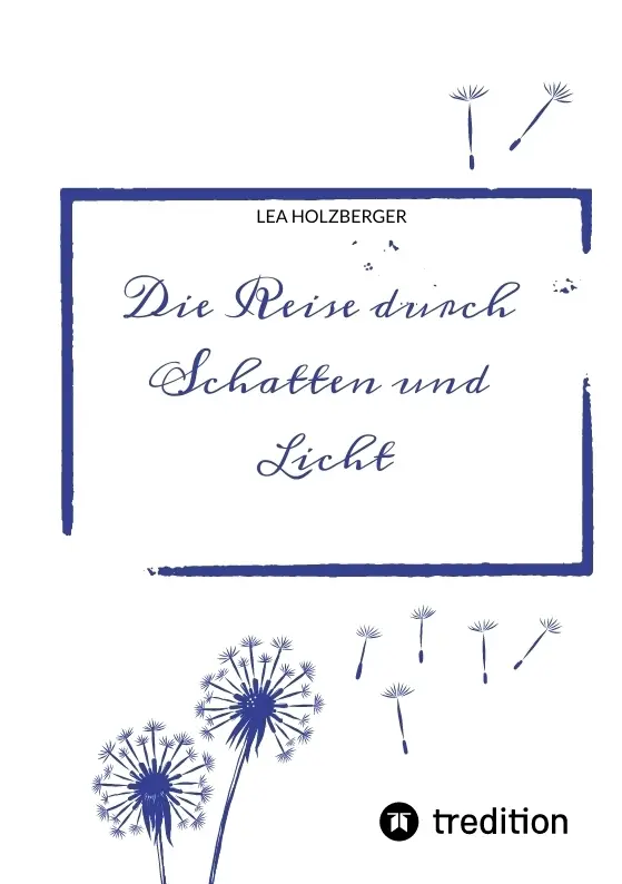 Cover: 9783384772886 | Die Reise durch Schatten und Licht | Lea Holzberger | Taschenbuch