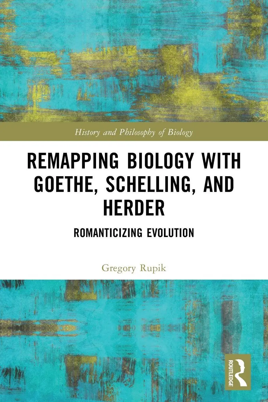 Cover: 9781032582986 | Remapping Biology with Goethe, Schelling, and Herder | Gregory Rupik