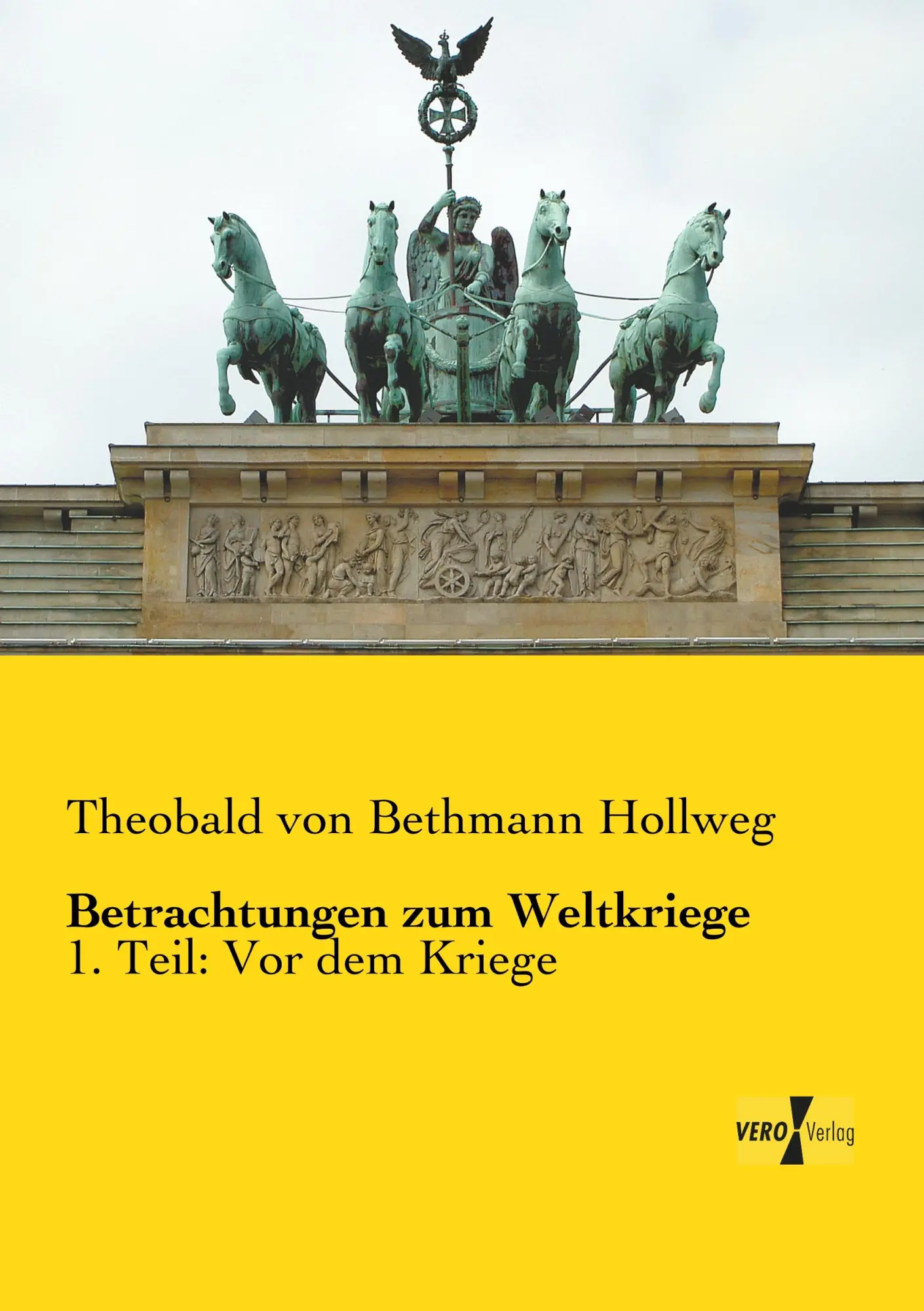 Cover: 9783957382986 | Betrachtungen zum Weltkriege | 1. Teil: Vor dem Kriege | Hollweg