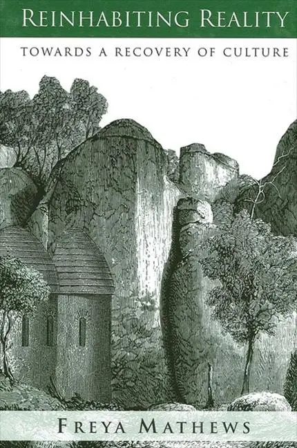 Cover: 9780791463086 | Reinhabiting Reality | Towards a Recovery of Culture | Freya Mathews