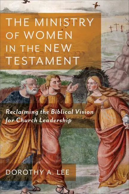 Cover: 9781540963086 | The Ministry of Women in the New Testament | Dorothy A Lee | Buch