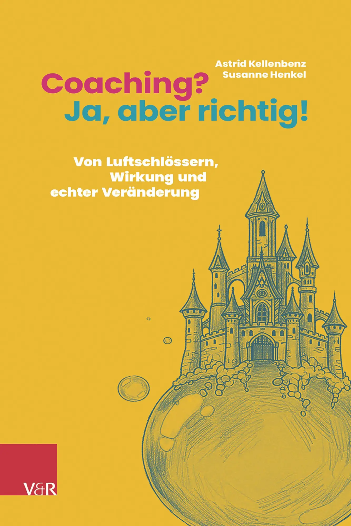Cover: 9783525463086 | Coaching? Ja, aber richtig! | Astrid Kellenbenz (u. a.) | Taschenbuch