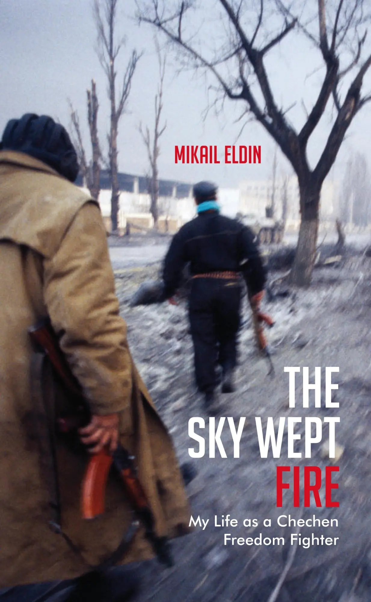 Cover: 9781846273186 | The Sky Wept Fire | My Life as a Chechen Freedom Fighter | Eldin