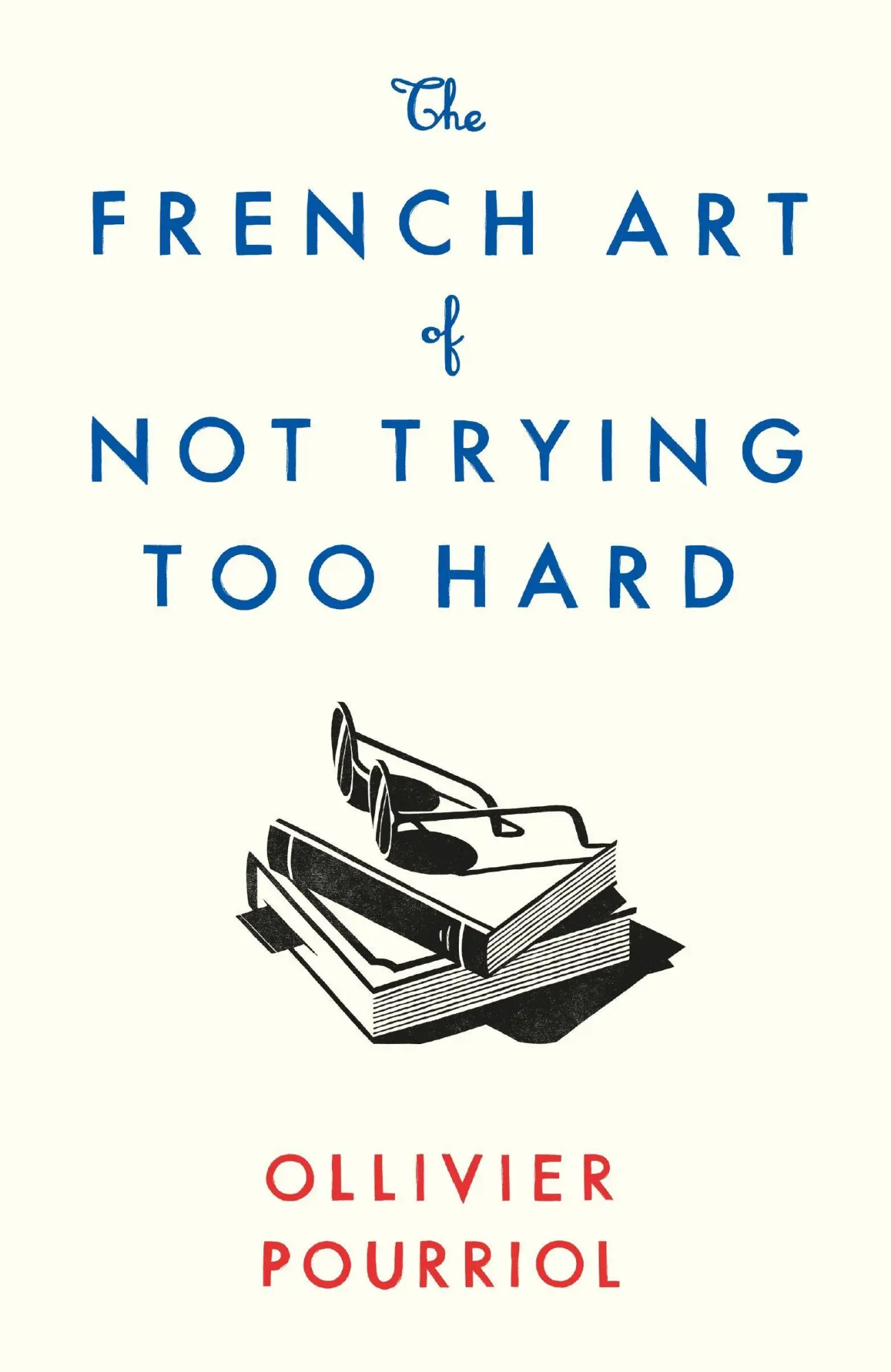 Cover: 9781788163286 | The French Art of Not Trying Too Hard | Ollivier Pourriol | Buch