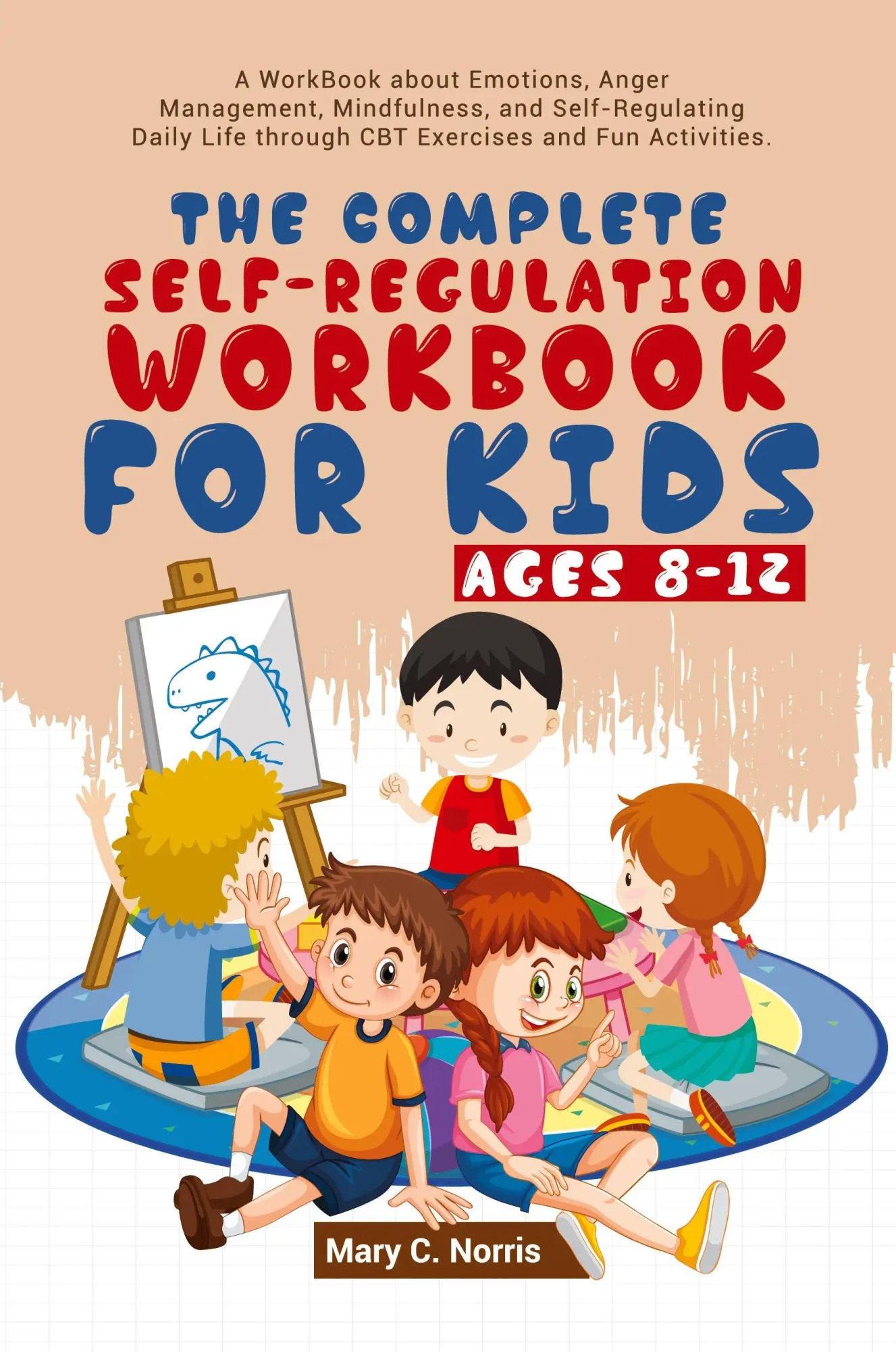Cover: 9781956223286 | The Complete Self-Regulation Workbook for Kids (8-12) | Mary C. Noris