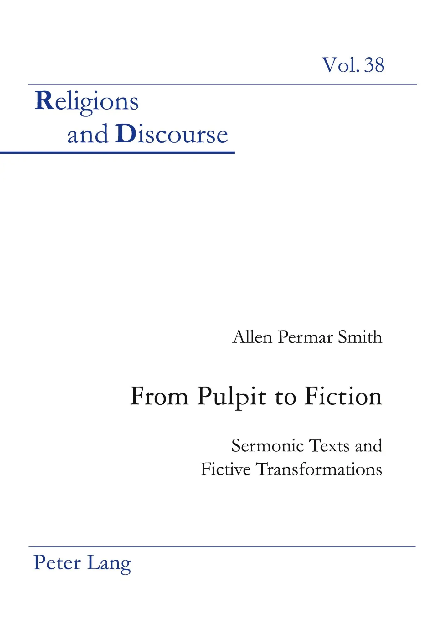 From Pulpit to Fiction: Sermonic Texts and Fictive Transformations (Religions and Discourse)