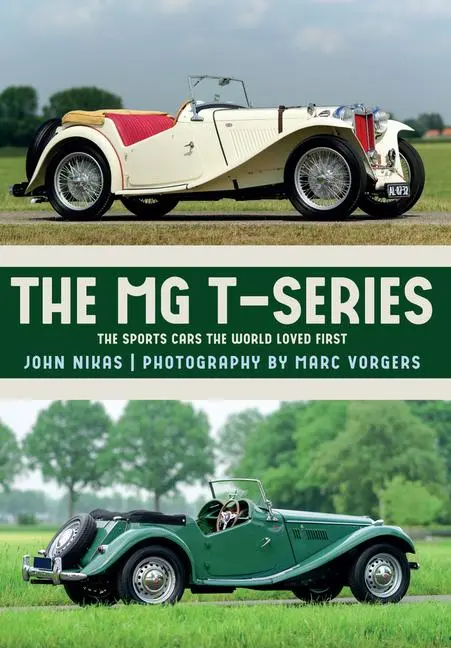 Cover: 9781445673486 | The MG T-Series | The Sports Cars the World Loved First | John Nikas