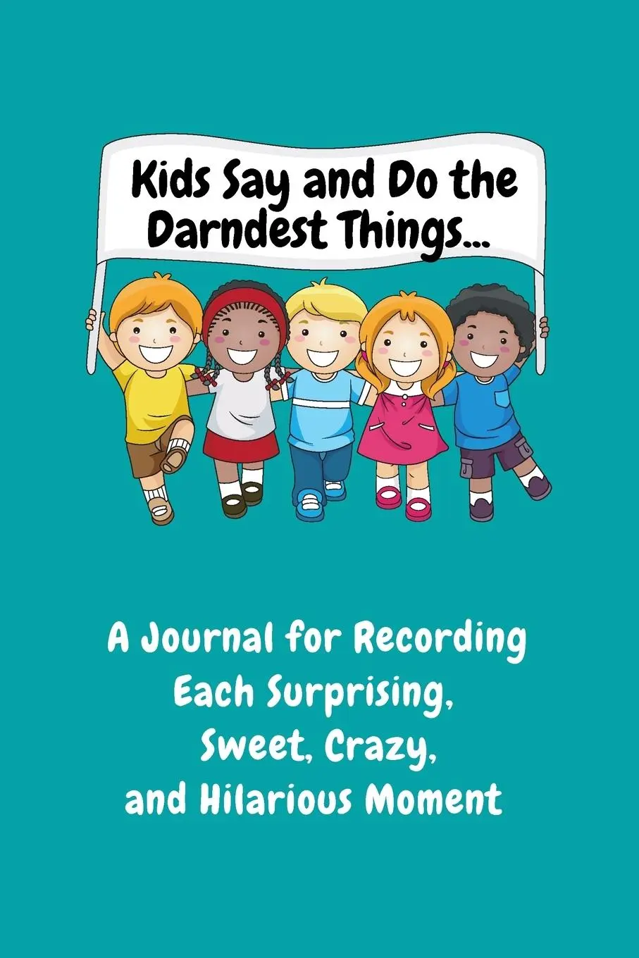 Cover: 9781989733486 | Kids Say and Do the Darndest Things (Turquoise Cover) | Sharon Purtill