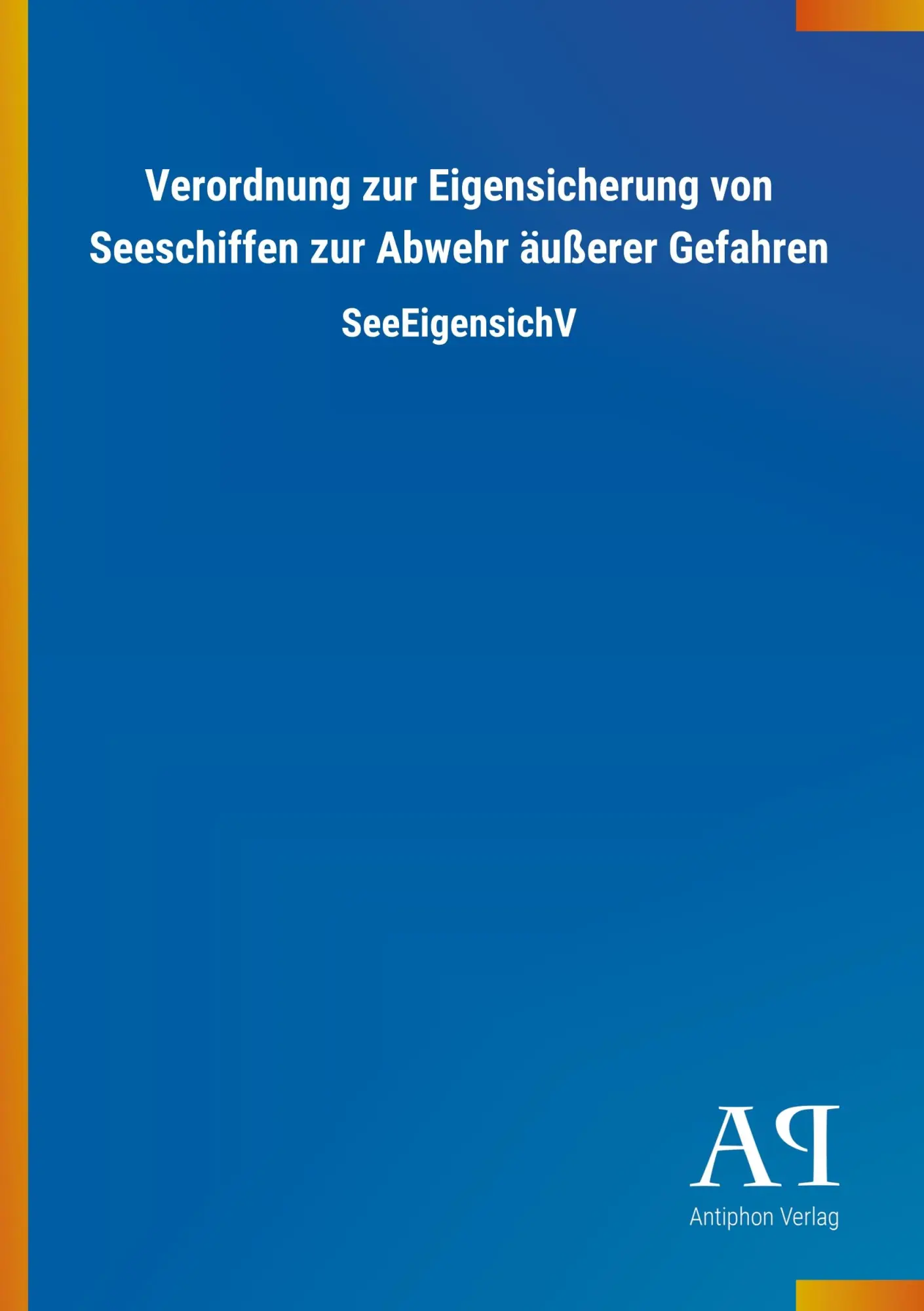 Cover: 9783731413486 | Verordnung zur Eigensicherung von Seeschiffen zur Abwehr äußerer...