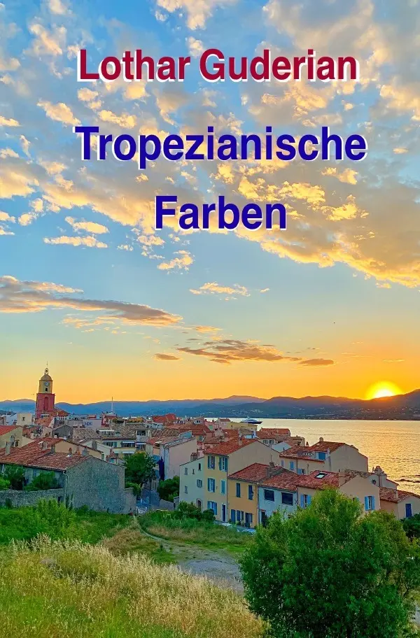 Cover: 9783757563486 | Tropezianische Farben | DE | Lothar Guderian | Taschenbuch | 212 S.