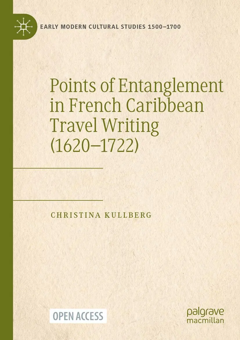 Early Modern Cultural Studies 1500-1700   Points of Entanglement in French Caribbean Travel Writing (1620-1722) - Christina Kullberg Kartoniert (TB)