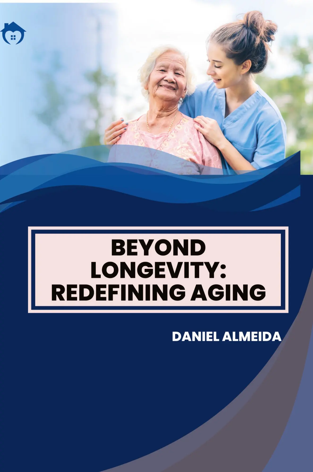 Beyond Longevity Redefining Aging - Daniel Almeida Kartoniert (TB)