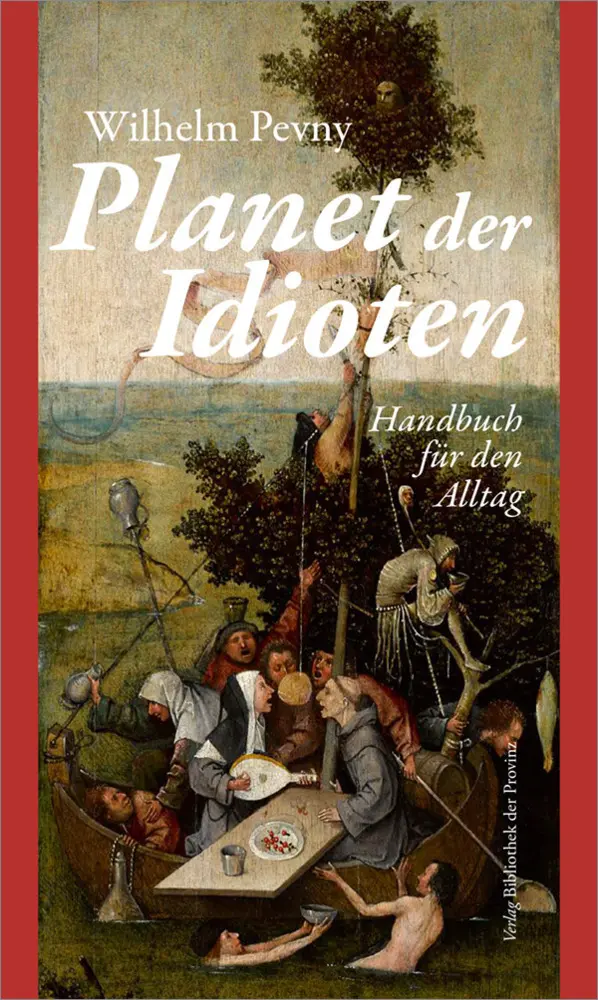 Cover: 9783991263586 | Planet der Idioten | Handbuch für den Alltag | Wilhelm Pevny | Buch