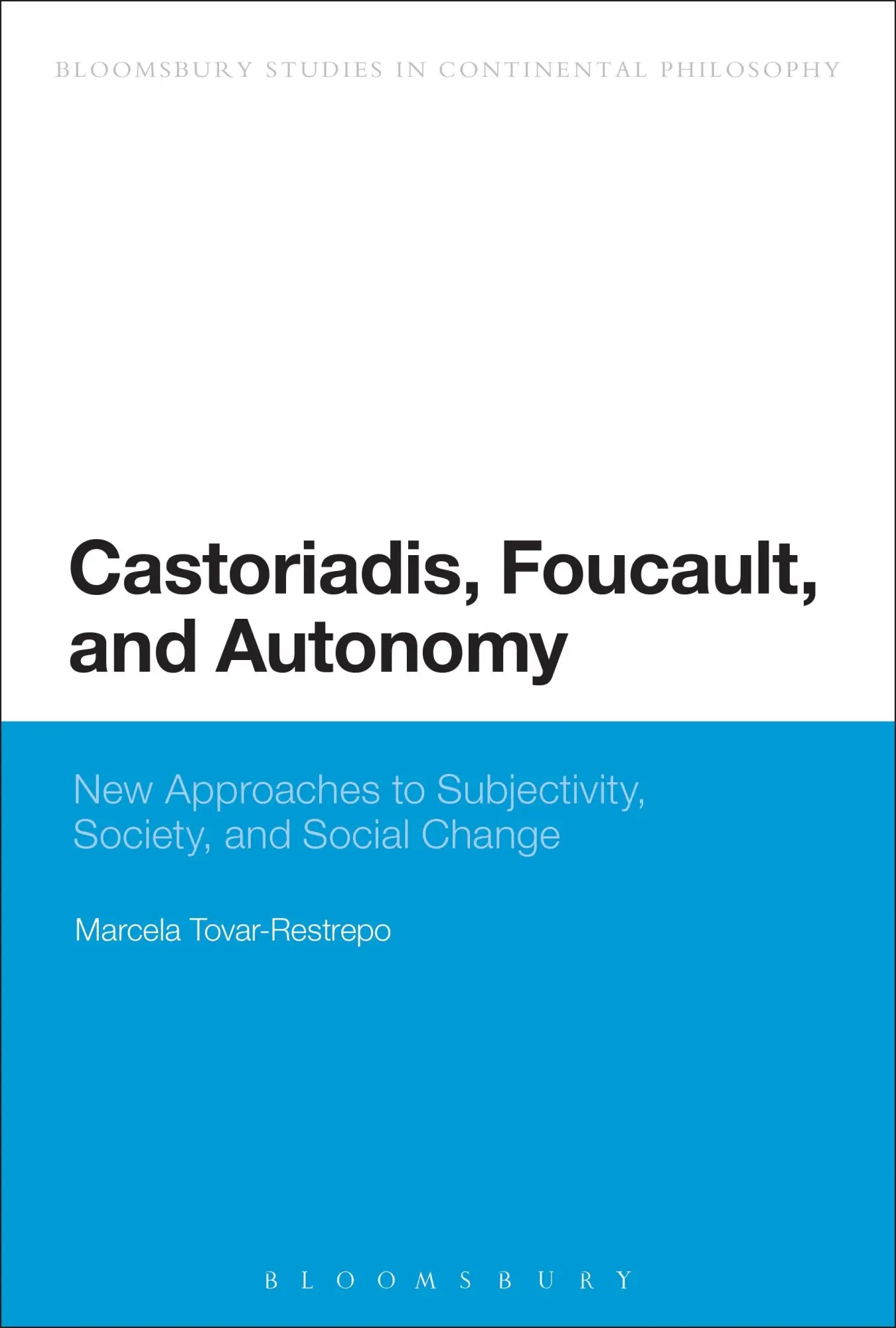 Cover: 9781472523686 | Castoriadis, Foucault, and Autonomy | Marcela Tovar-Restrepo | Buch