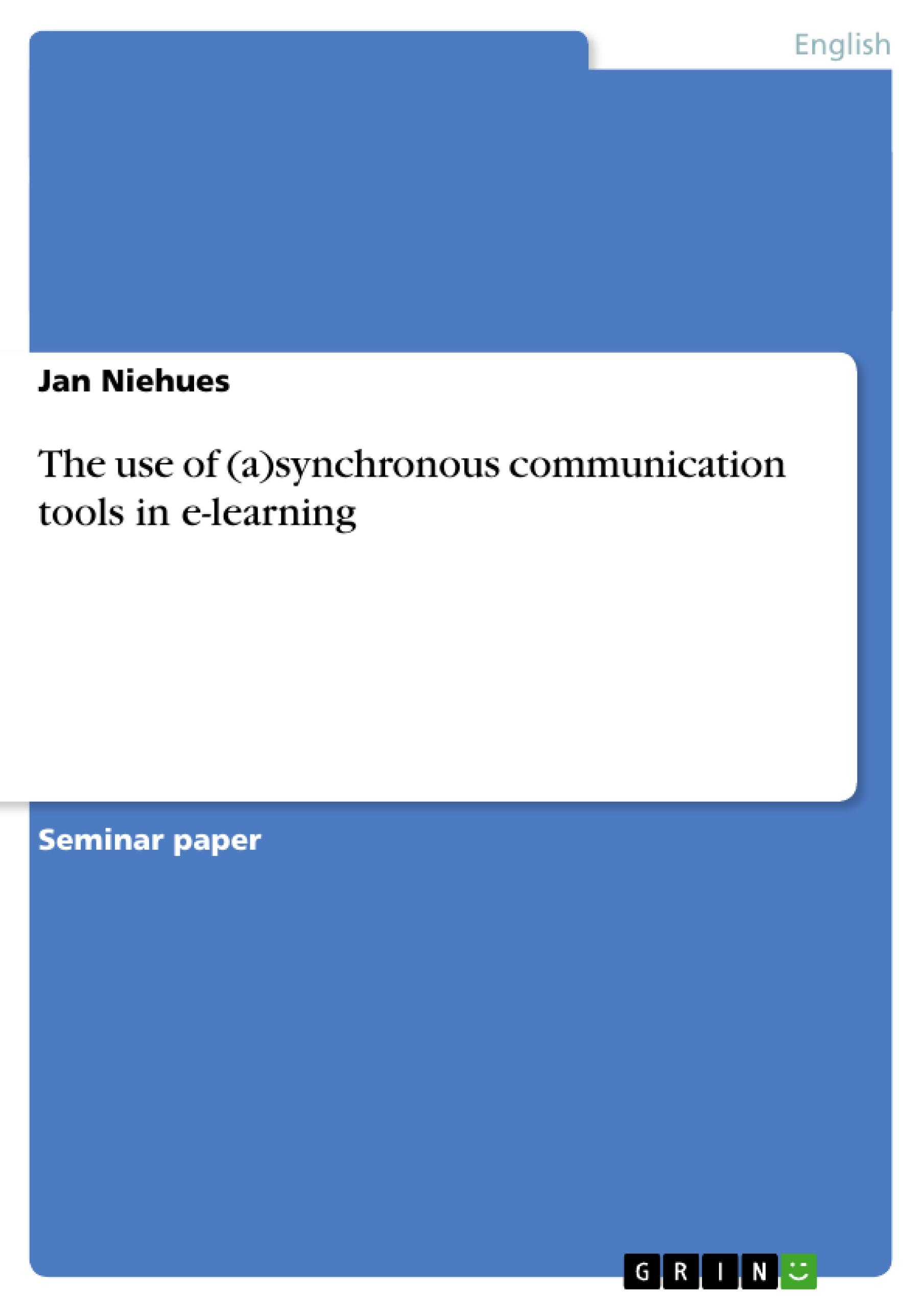 The use of (a)synchronous communication tools in e-learning | Jan Niehues | Taschenbuch | Paperback | Englisch | 2007 | GRIN Verlag | EAN 9783638813686 - Niehues, Jan
