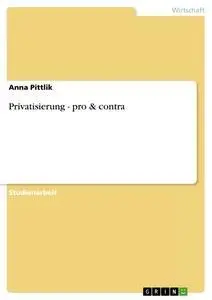 Cover: 9783656563686 | Privatisierung - pro &amp; contra | Anna Pittlik | Taschenbuch | 20 S.