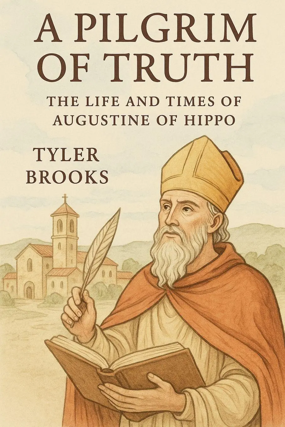 Cover: 9798231173686 | A Pilgrim of Truth | The Life and Times of Augustine of Hippo | Brooks
