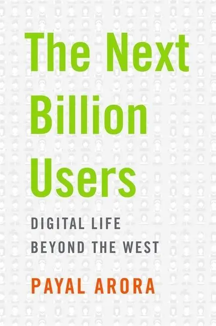 Cover: 9780674983786 | The Next Billion Users | Digital Life Beyond the West | Payal Arora