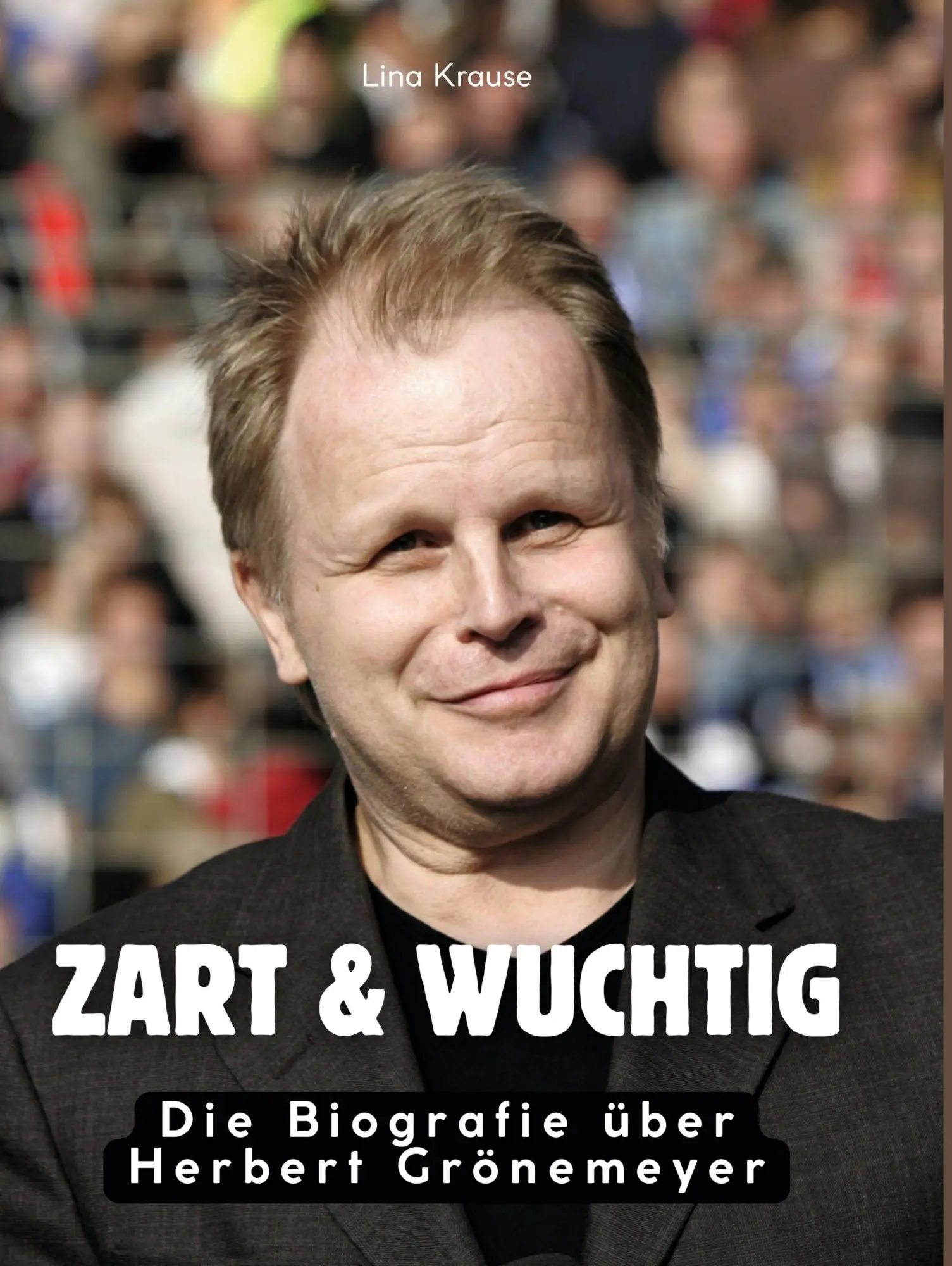 Cover: 9783695303786 | Zart &amp; wuchtig | Die Biografie über Herbert Grönemeyer | Lina Krause