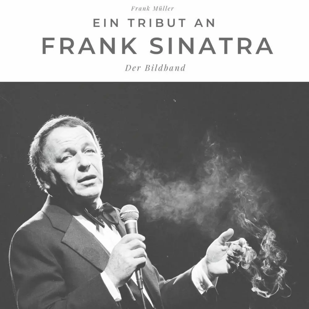 Cover: 9783750503786 | Ein Tribut an Frank Sinatra | Der Bildband | Frank Müller | Buch