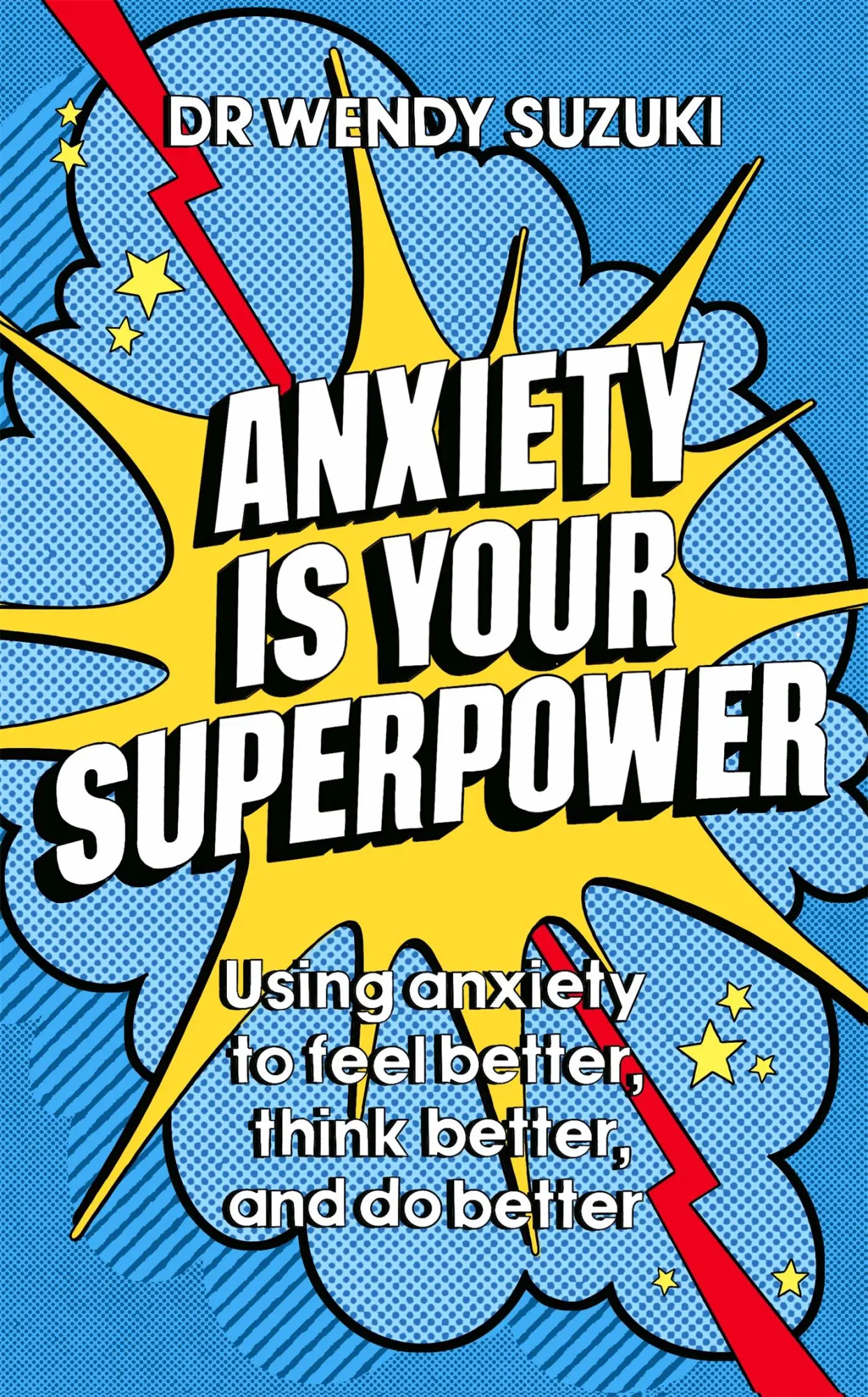 Cover: 9781529333886 | Anxiety is Your Superpower (GOOD ANXIETY) | Wendy Suzuki | Taschenbuch