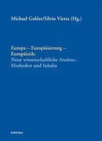 Cover: 9783205783886 | Europa - Europäisierung - Europäistik: | Silvio Vietta | Buch | 543 S.