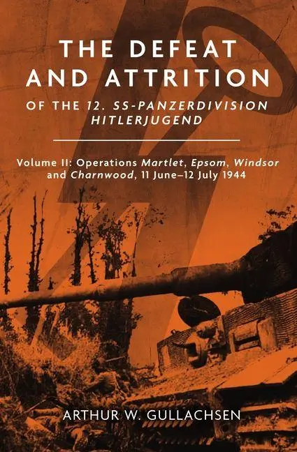 Cover: 9781636243986 | The Defeat and Attrition of the 12. Ss-Panzerdivision Hitlerjugend