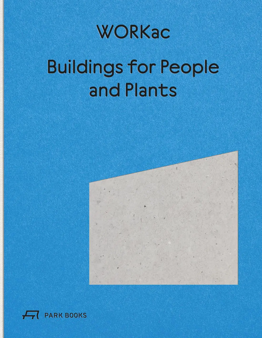 Cover: 9783038603986 | Buildings for People and Plants by WORKac | Architecture of Workac
