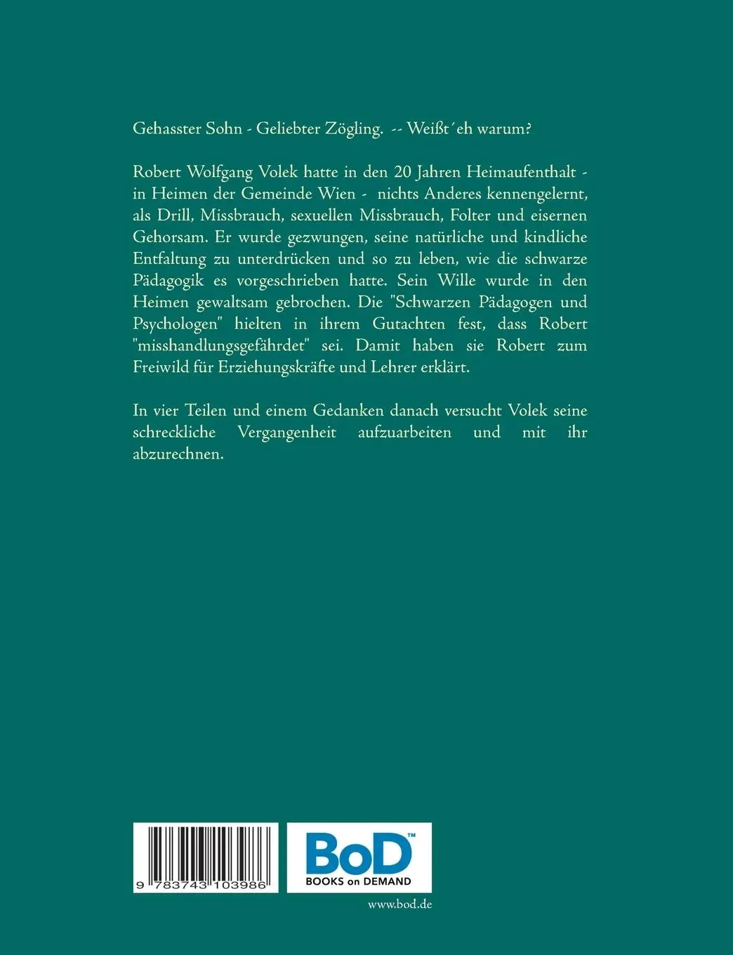 Rückseite: 9783743103986 | Gehasster Sohn - Geliebter Zögling | Weißt´eh warum? | Robert Volek