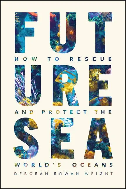 Cover: 9780226824086 | Future Sea | How to Rescue and Protect the World's Oceans | Wright