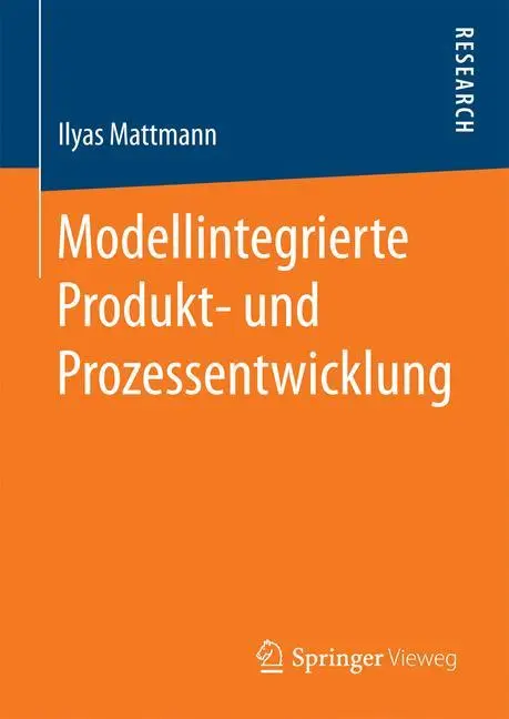 Cover: 9783658194086 | Modellintegrierte Produkt- und Prozessentwicklung | Ilyas Mattmann