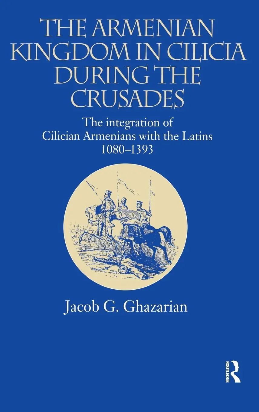 Cover: 9780700714186 | The Armenian Kingdom in Cilicia During the Crusades | Jacob Ghazarian