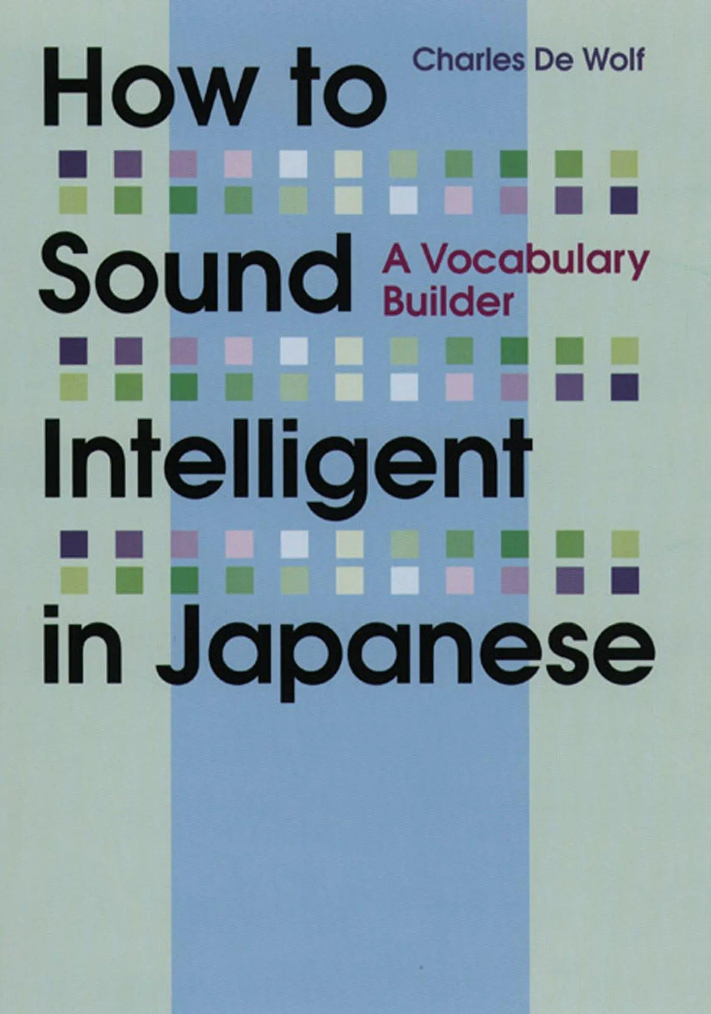 Cover: 9781568364186 | How to Sound Intelligent in Japanese | A Vocabulary Builder | Wolf