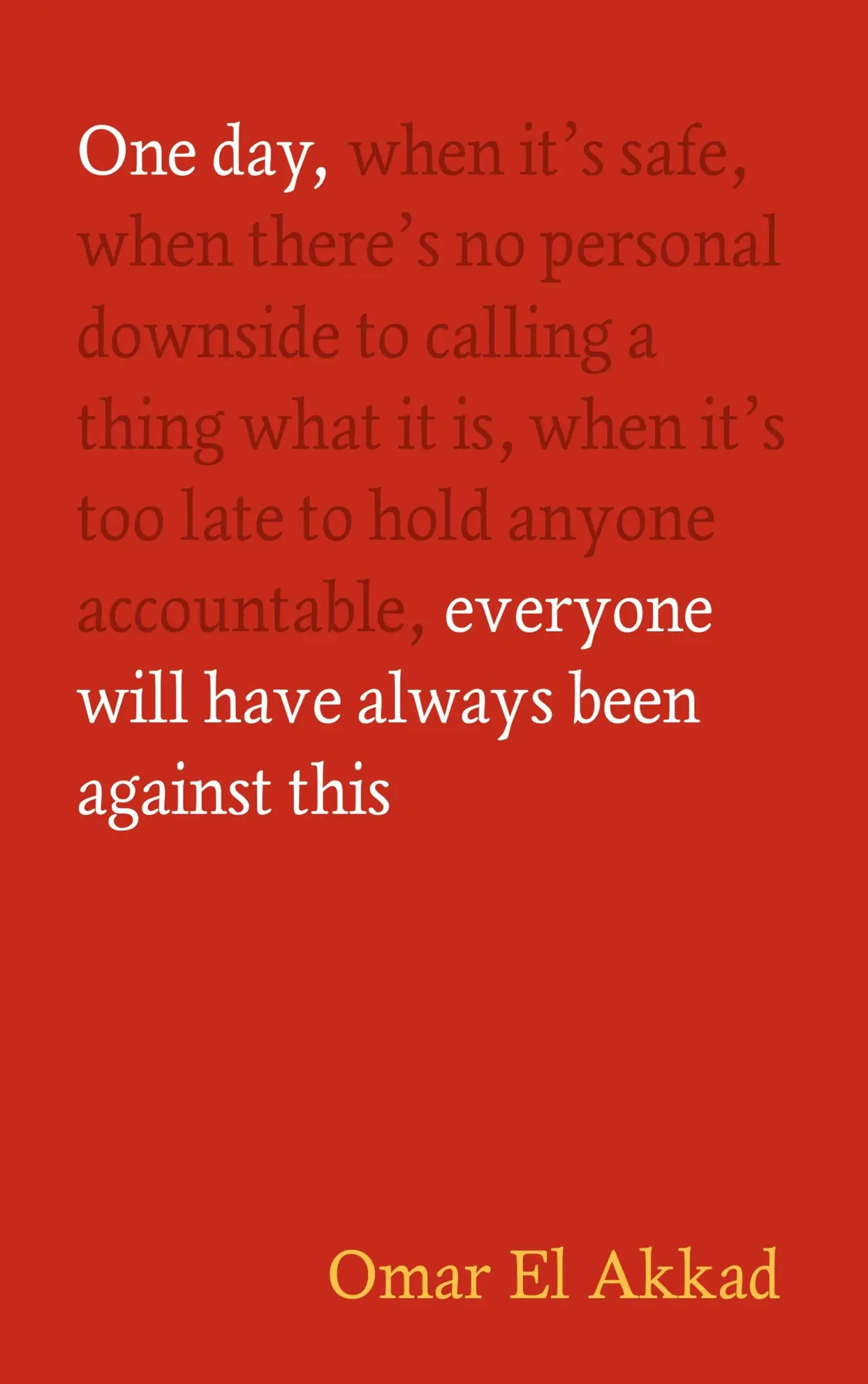 Cover: 9781837264186 | One Day, Everyone Will Have Always Been Against This | Omar El Akkad