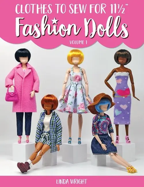 Cover: 9781937564186 | Clothes To Sew For 11 1/2" Fashion Dolls, Volume 1 | Linda Wright
