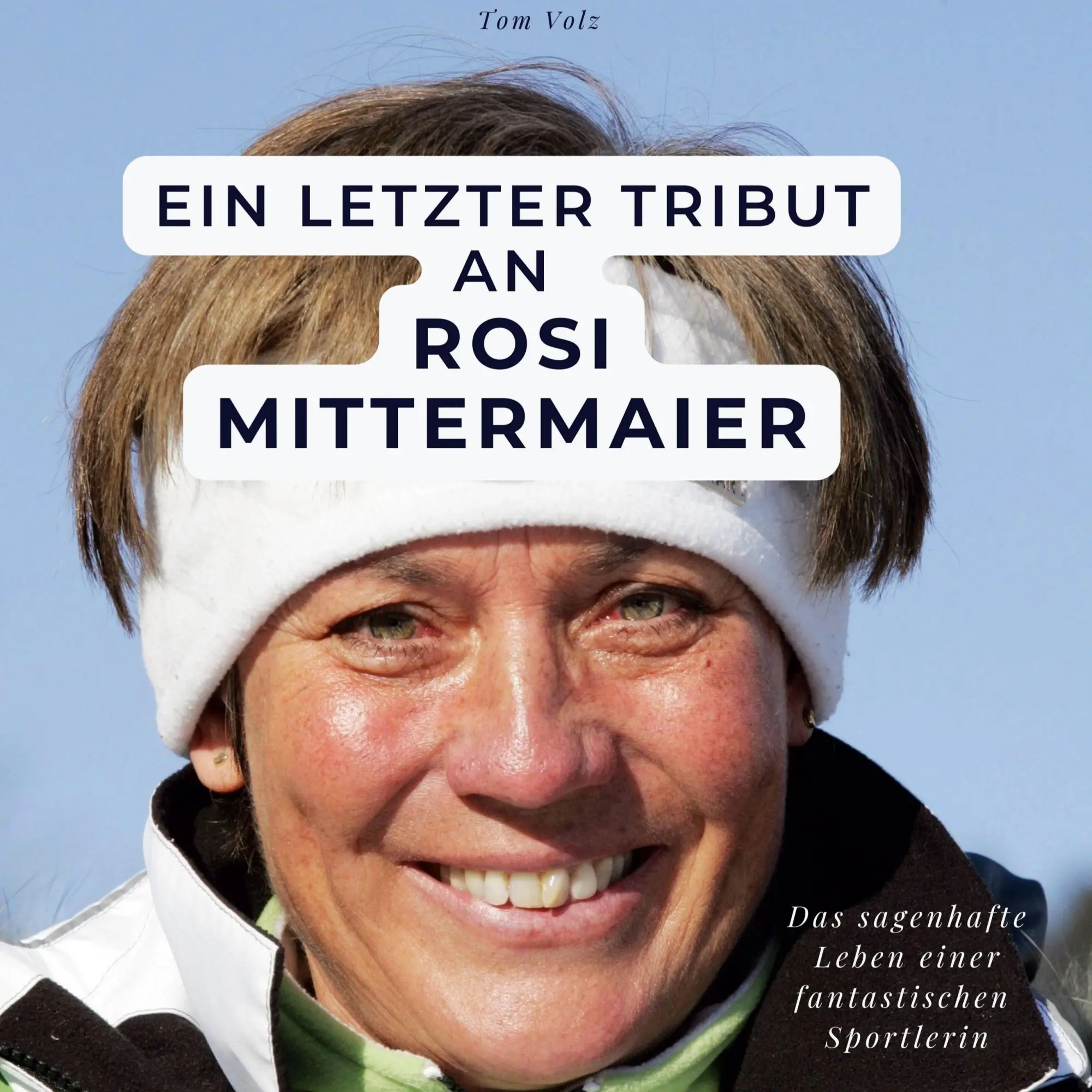 Cover: 9783750534186 | Ein letzter Tribut an Rosi Mittermaier | Tom Volz | Buch | 80 S.