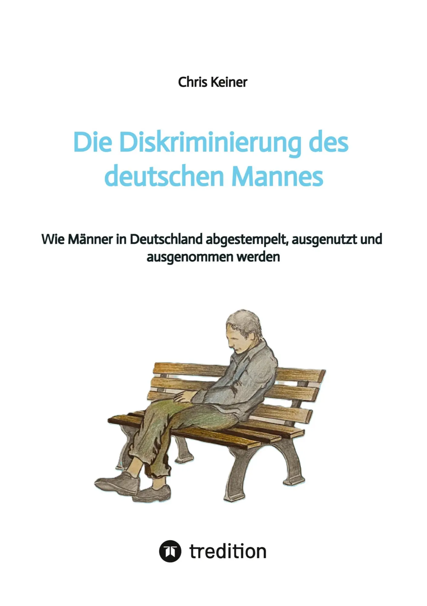 Cover: 9783384604286 | Die Diskriminierung des deutschen Mannes | Chris Keiner | Taschenbuch