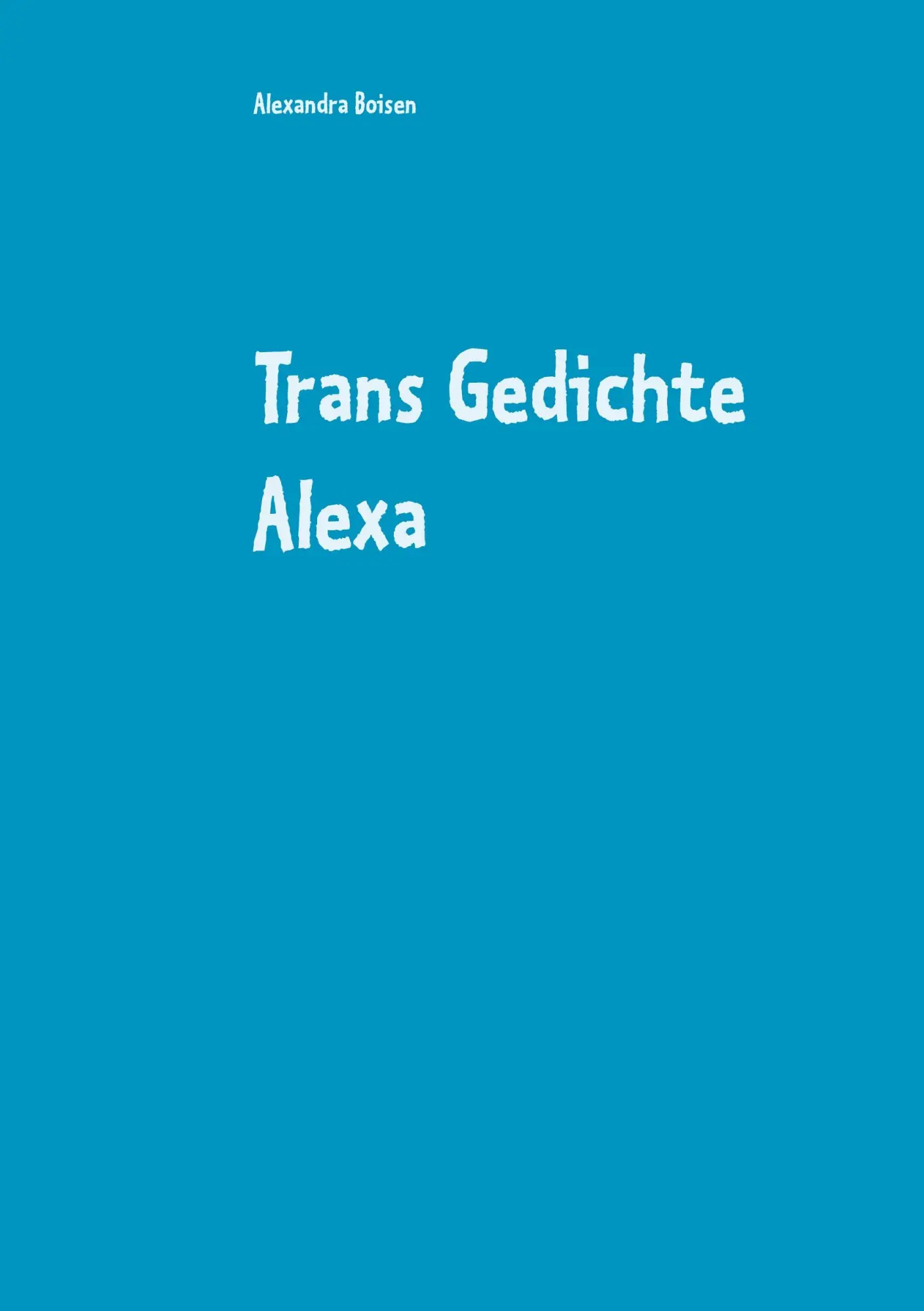Cover: 9783751994286 | Trans Gedichte Alexa | Alexandra Boisen | Taschenbuch | 60 S. | 2020