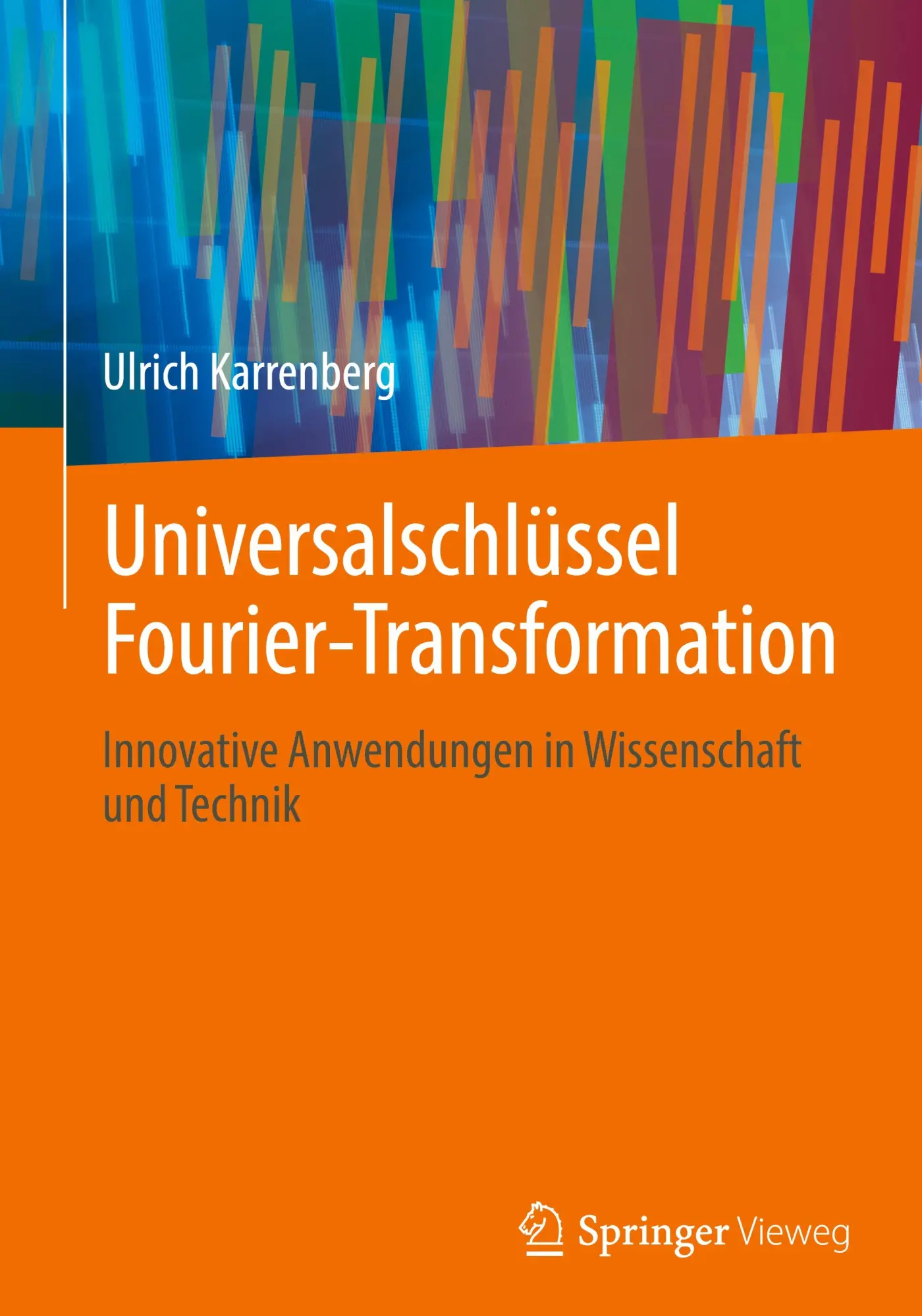 Cover: 9783658474386 | Universalschlüssel Fourier-Transformation | Ulrich Karrenberg | Buch