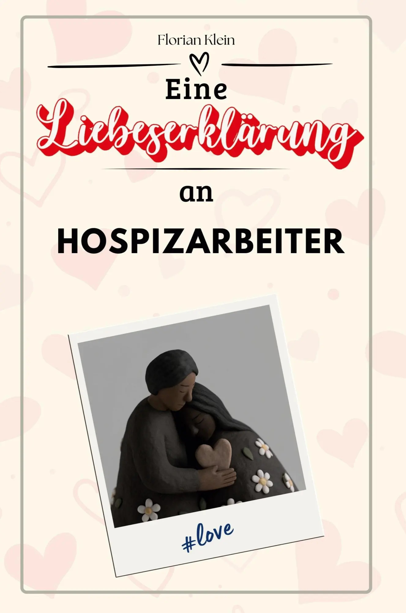 Cover: 9783759144386 | Eine Liebeserklärung an Hospizarbeiter | Florian Klein | Taschenbuch