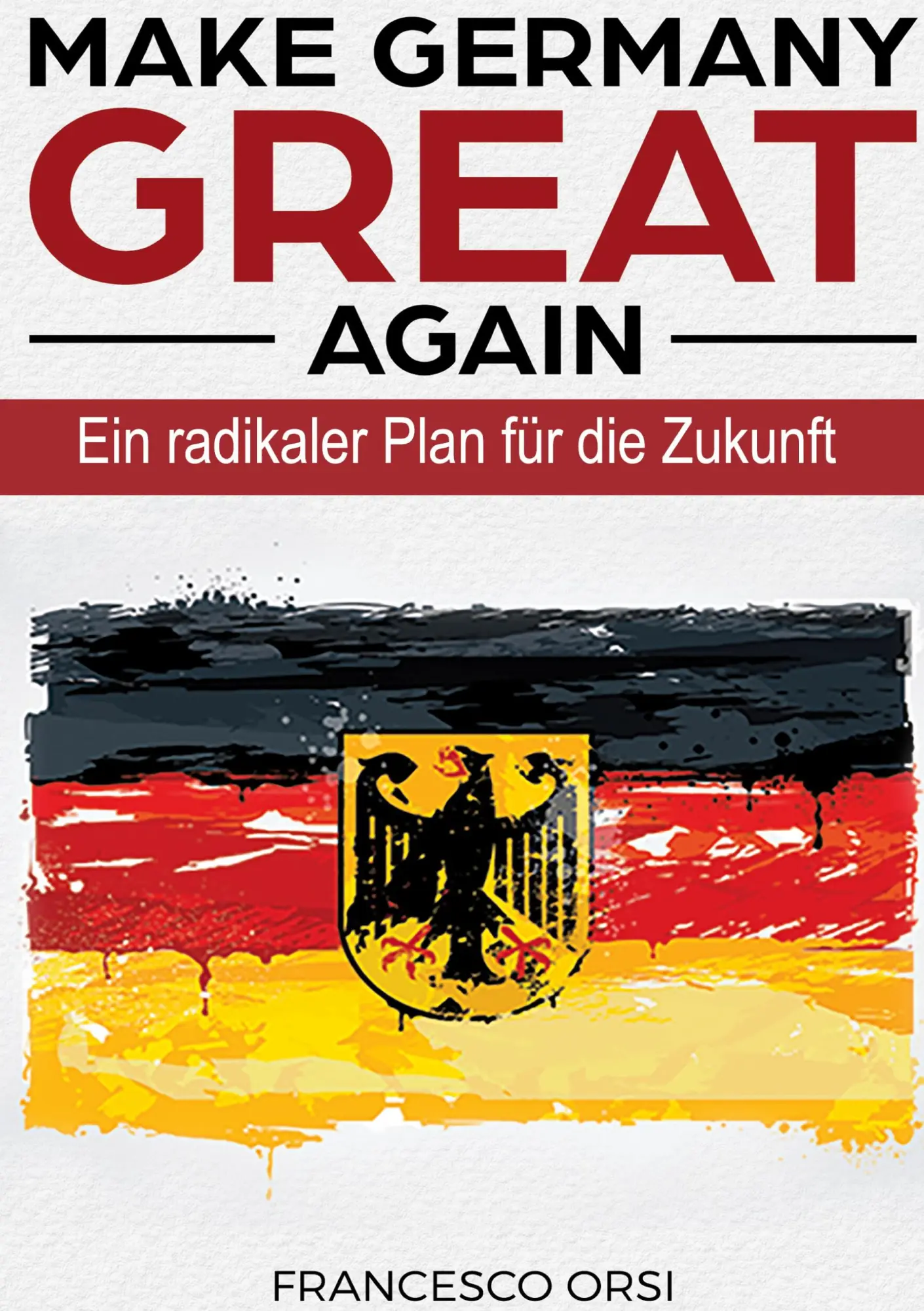 Cover: 9783769354386 | MAKE GERMANY GREAT AGAIN | EIn radikaler Plan für die Zukunft | Orsi