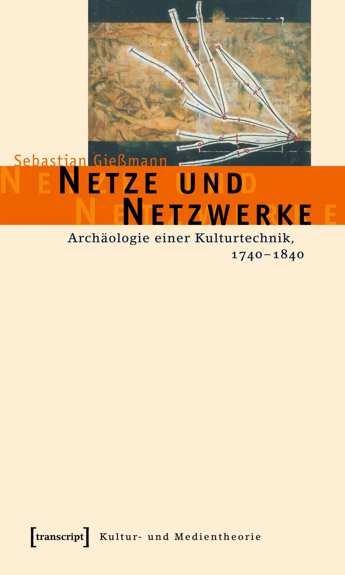 Cover: 9783899424386 | Netze und Netzwerke | Archäologie einer Kulturtechnik, 1740 - 1840
