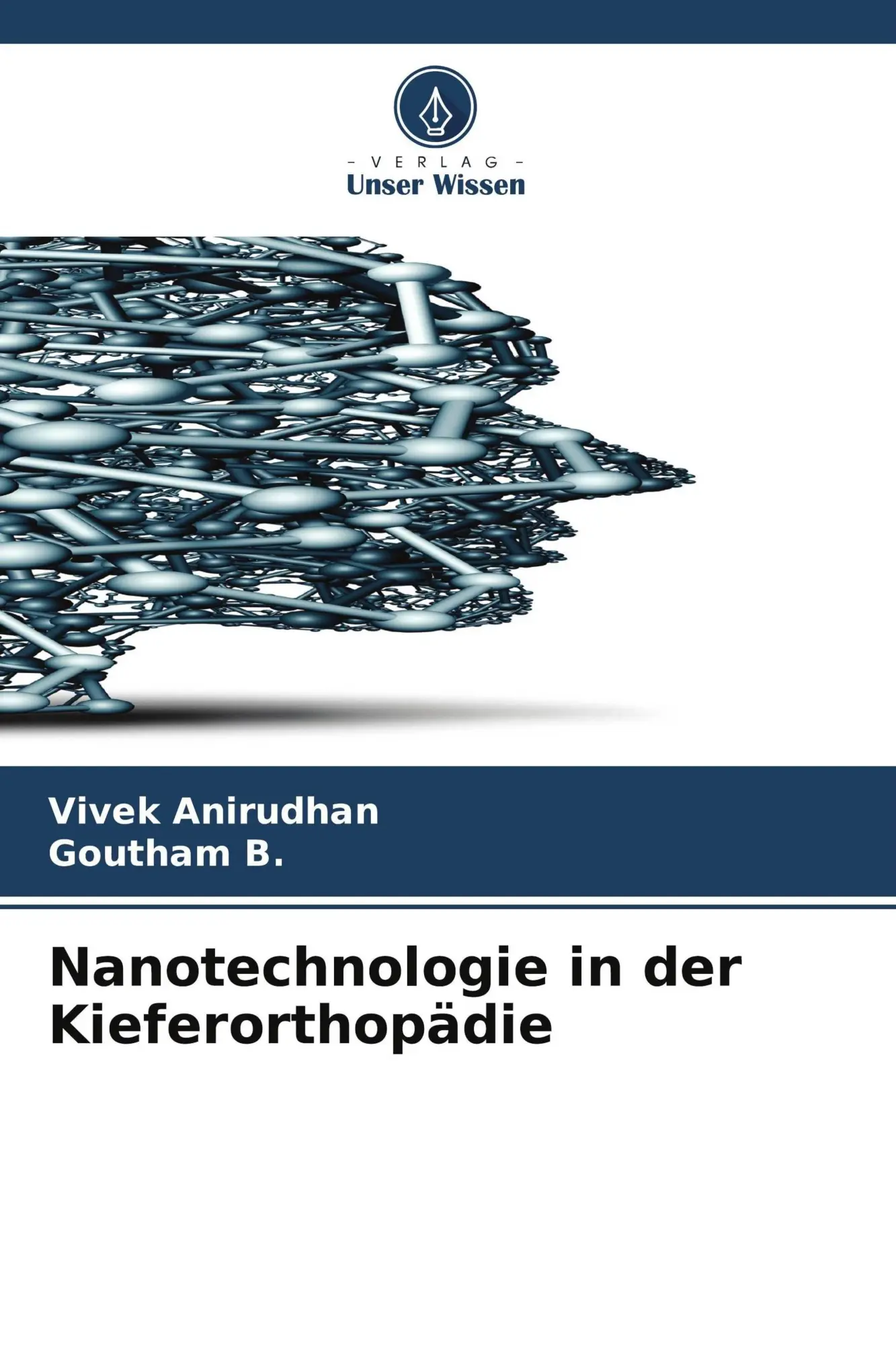 Cover: 9786209844386 | Nanotechnologie in der Kieferorthopädie | Vivek Anirudhan (u. a.)