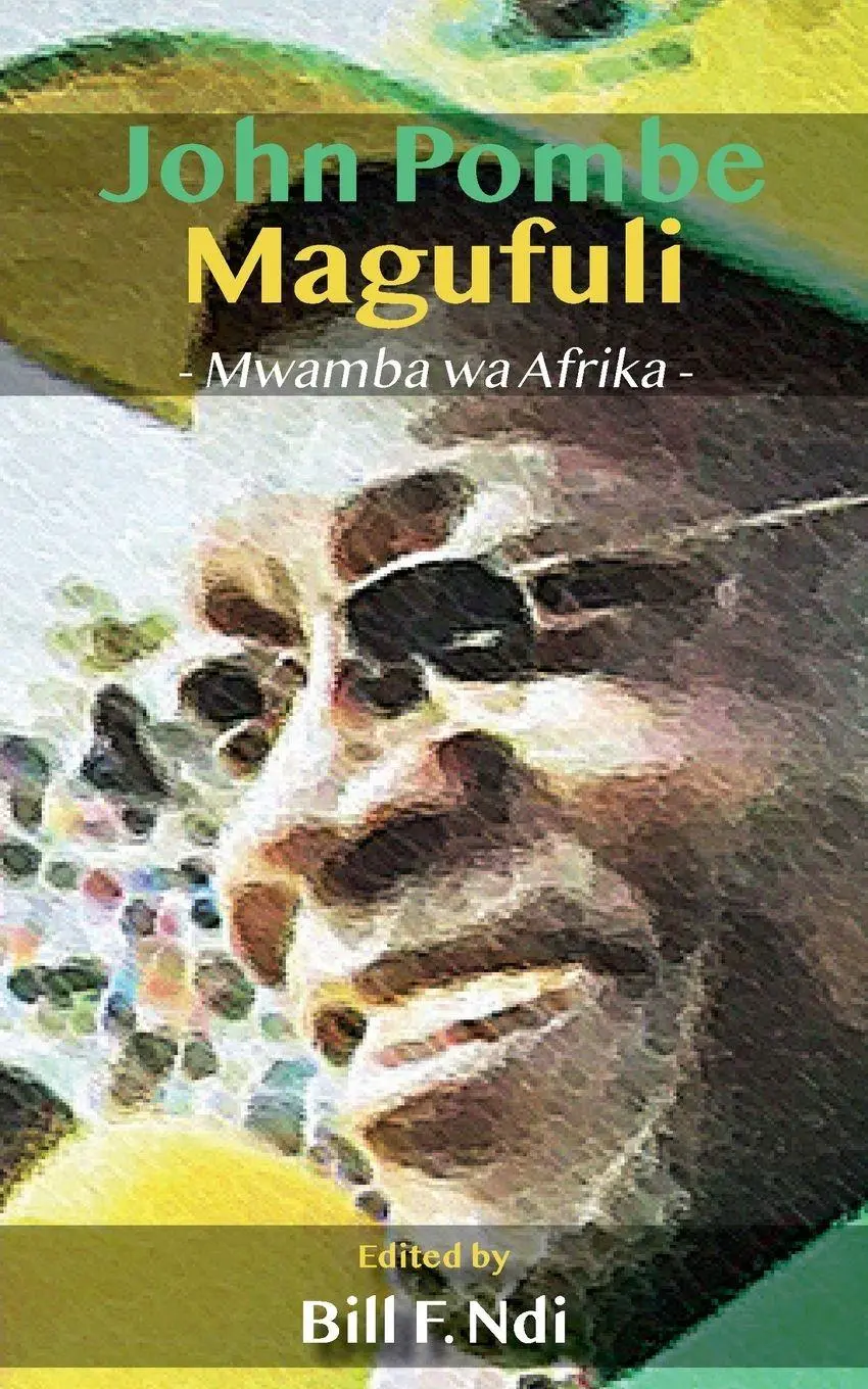 Cover: 9789956004386 | John Pombe Magufuli | Mwaba wa Afrika | Bill F. Ndi | Taschenbuch